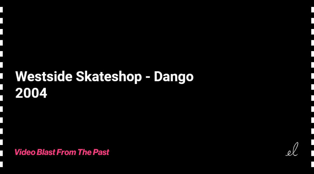 Westside skateshop - dango skate video 2004