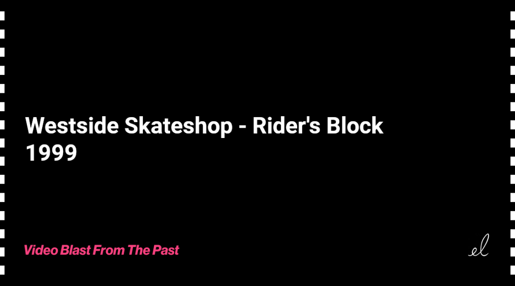 Westside skateshop - riders block skate video 1999
