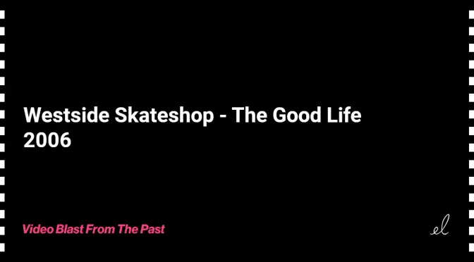 Westside skateshop - the good life skate video 2006