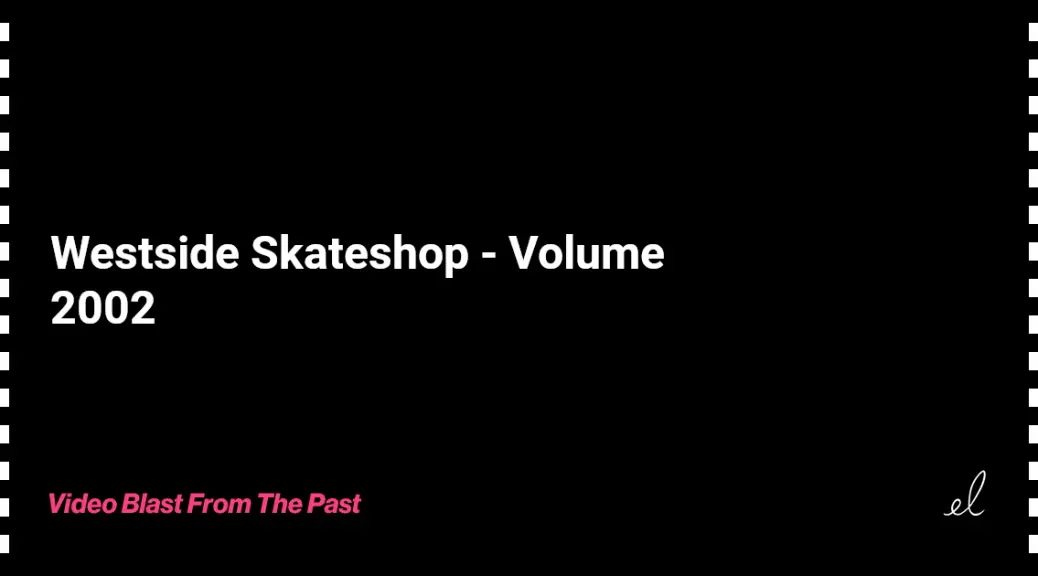 Westside skateshop - volume skate video 2002