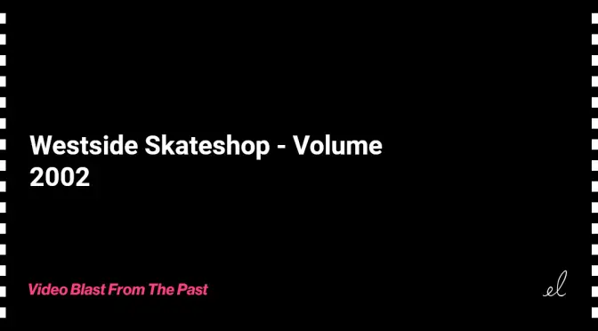 Westside skateshop - volume skate video 2002