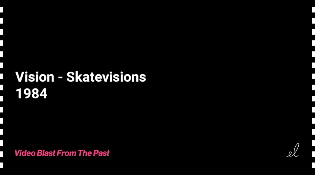 Vision - skatevisions skate video 1984